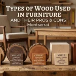 Types Of Wood Used In Furniture And Their Pros And Cons